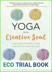Yoga for the Creative Soul Exploring the Five Paths of Yoga to Reclaim Your Expressive Spirit