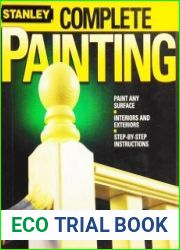 Stanley Complete Painting Paint Any Surface, Interiors and Exteriors, Step-by-Step Instructions
