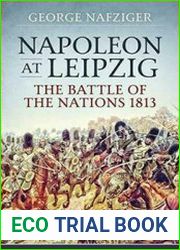 Napoleon at Leipzig The Battle of the Nations 1813