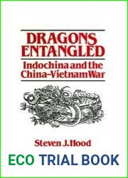 Dragons Entangled Indochina and the China-Vietnam War