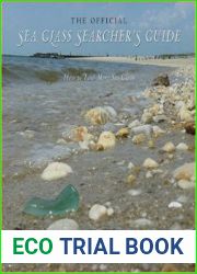 The Official Sea Glass Searcher|s Guide How to Find Your Own Treasures from the Tide
