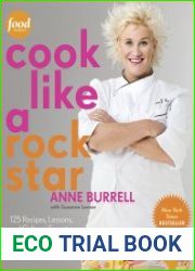Cook Like a Rock Star 125 Recipes, Lessons, and Culinary Secrets