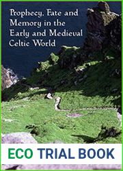 Prophecy, Fate and Memory in the Early Medieval Celtic World