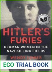 Hitler|s Furies German Women in the Nazi Killing Fields