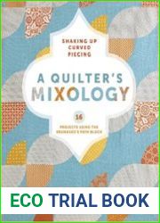 A Quilter|s Mixology Shaking Up Curved Piecing