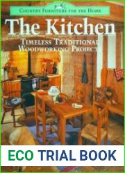The Kitchen Timeless Traditional Woodworking Projects (Country Furniture for the Home)