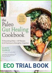 The Paleo Gut Healing Cookbook 75 Nourishing Paleo + AIP Recipes & 10 Practices to Strengthen Digestion