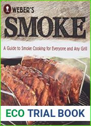 Weber|s Smoke A Guide to Smoke Cooking for Everyone and Any Grill