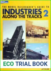 The Model Railroader|s Guide to Industries Along the Tracks 2