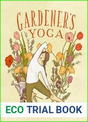 Gardener|s Yoga 40 Yoga Poses to Help Your Garden Flow