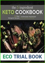 The 5-Ingredient Keto Cookbook 100 Easy Ketogenic Recipes (Volume 1) (5-Ingredient Recipes)