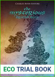 The Mysterious British Isles A Collection of Mysteries, Legends, and Unexplained Phenomena across Britain and Ireland