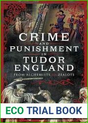 Crime and Punishment in Tudor England From Alchemists to Zealots