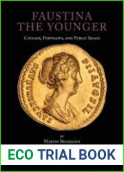 Faustina the Younger Coinage, Portraits, and Public Image (Numismatic Studies)