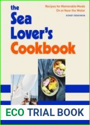 The Sea Lover|s Cookbook Recipes for Memorable Meals on or near the Water