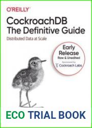 CockroachDB The Definitive Guide Distributed Data at Scale (Early Release)