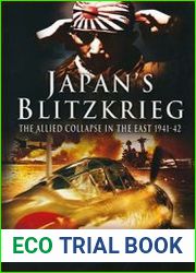 Japan’s Blitzkrieg The Allied Collapse in the East 1941-42