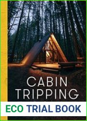 Cabin Tripping Where to Go to Get Away from It All