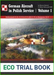 German Aircraft in Polish Service Volume1 Halberstadt C1.II, C1.IV, & C.V; LVG C.VI; & Hannover C1.V