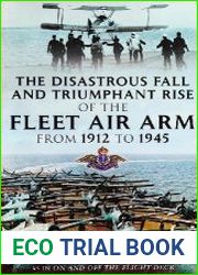 The Disastrous Fall and Triumphant Rise of the Fleet Air Arm from 1912 to 1945