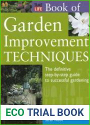 Time-Life Book of Garden Improvement Techniques The Definitive Step-By-Step Guide to Successful Gardening