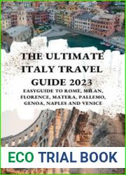 The Ultimate Italy Travel Guide 2023 EasyGuide to Rome, Milan, Florence, Matera, Pallemo, Genoa, Naples and Venice
