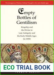 Empty Bottles of Gentilism Kingship and the Divine in Late Antiquity and the Early Middle Ages (to 1050)
