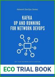 Kafka Up and Running for Network DevOps Set Your Network Data in Motion