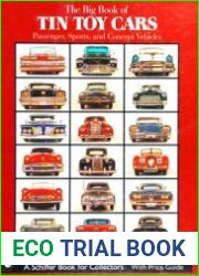The Big Book of Tin Toy Cars Passenger, Sports, and Concept Vehicles