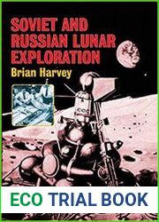 Soviet and Russian Lunar Exploration Comparisons of the Soviet and American Lunar Quest