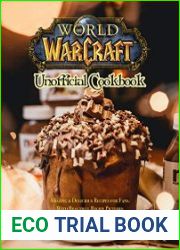 World of Warcraft Unofficial Cookbook Amazing & Delicious Recipes for Fans. With Beautiful Recipe Pictures