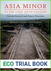 Asia Minor in the Long Sixth Century Current Research and Future Directions