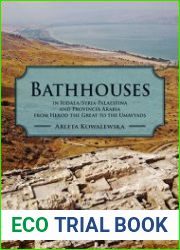 Bathhouses in Iudaea, Syria-Palaestina and Provincia Arabia from Herod the Great to the Umayyads