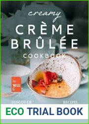 Creamy Creme Brulee Cookbook Discover Delicious Creme Brulee Recipes That You Can Whip Up at Home!