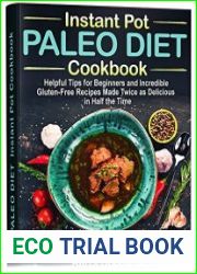PALEO DIET Instant Pot Cookbook Helpful Tips for Beginners and Incredible Gluten-Free Recipes
