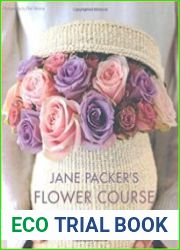 Jane Packer|s Flower Course Easy techniques for fabulous flower arranging