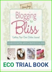 Blogging for Bliss Crafting Your Own Online Journal