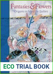 Fantasies & Flowers Origami in Fabric for Quilters