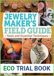 The Jewelry Maker|s Field Guide Tools and Essential Techniques
