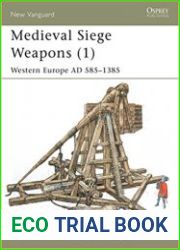 Osprey New Vanguard 58 - Medieval Siege Weapons (1) Western Europe AD 585-1385
