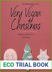 I|m Dreaming Of A Very Vegan Christmas Plant-Based Recipes For A Joyful Holiday