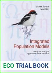 Integrated Population Models Theory and Ecological Applications with R and JAGS