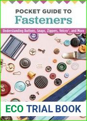 Pocket Guide to Fasteners Understanding Buttons, Snaps, Zippers, Velcro, and More
