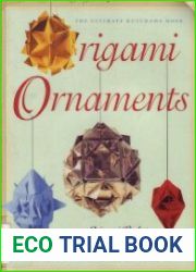 Origami Ornaments The Ultimate Kusudama Book
