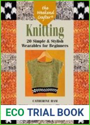 The Weekend Crafter Knitting 20 Simple & Stylish Wearables for Beginners
