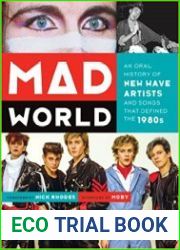 Mad World An Oral History of New Wave Artists and Songs That Defined the 1980s