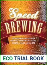 Speed Brewing Techniques and Recipes for Fast-Fermenting Beers, Ciders, Meads, and More