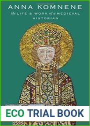 Anna Komnene The Life and Work of a Medieval Historian
