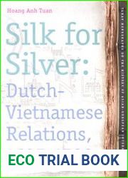 Silk for Silver. Dutch-Vietnamese relations, 1637-1700