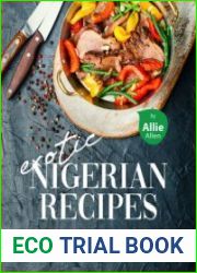 Exotic Nigerian Recipes An Illustrated Cookbook of West African Dish Ideas!